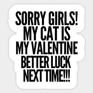 Sorry girls! My cat is my valentine. Better luck next time! Sticker